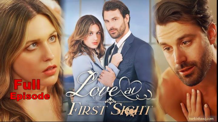 Love at First Sight Full Episodes